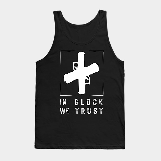 In Glock We Trust Slogan Tees Tank Top by ArtisticNomi